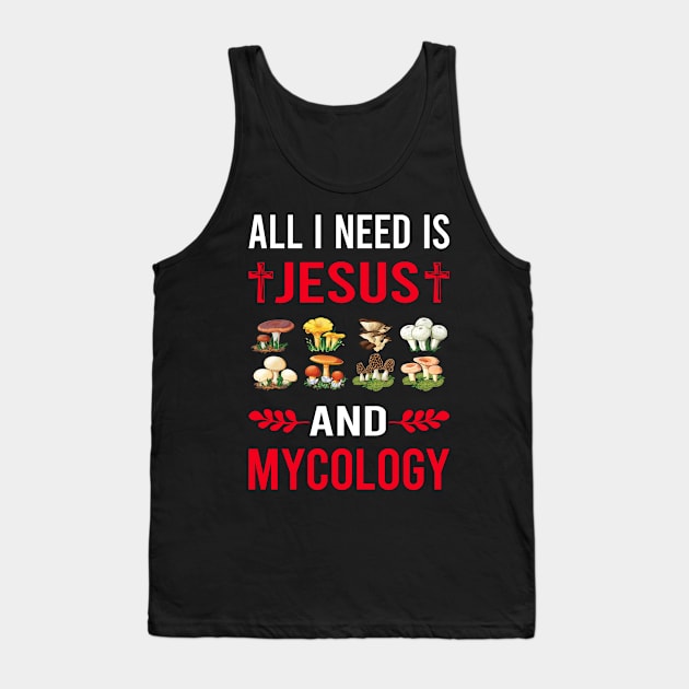 I Need Jesus And Mycology Mycologist Mushroom Mushrooms Tank Top by Good Day